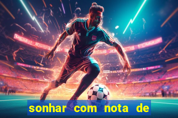 sonhar com nota de 100 reais jogo do bicho